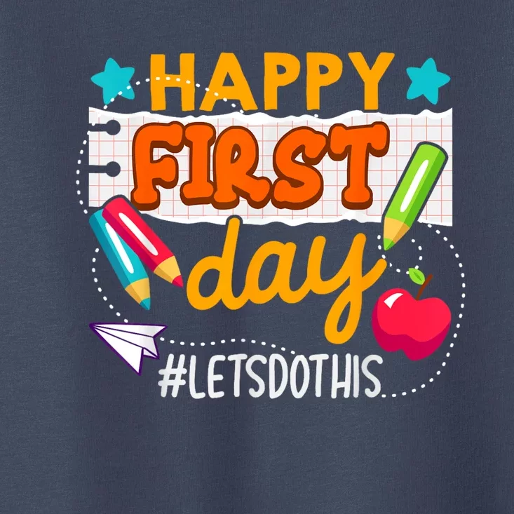 Happy First Day Lets Do This Welcome Back To School Teacher Toddler T-Shirt