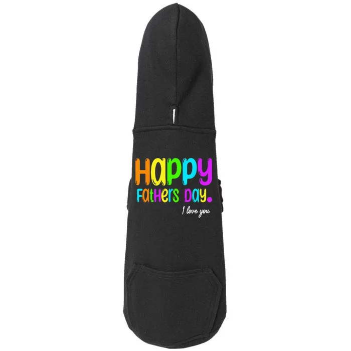 Happy Fathers Day I Love You Dad Heart Daddy Funny Doggie 3-End Fleece Hoodie