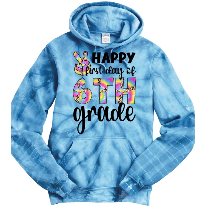 Happy First Day Of Sixth Grade Back To School 6Th Grade Cool Gift Tie Dye Hoodie