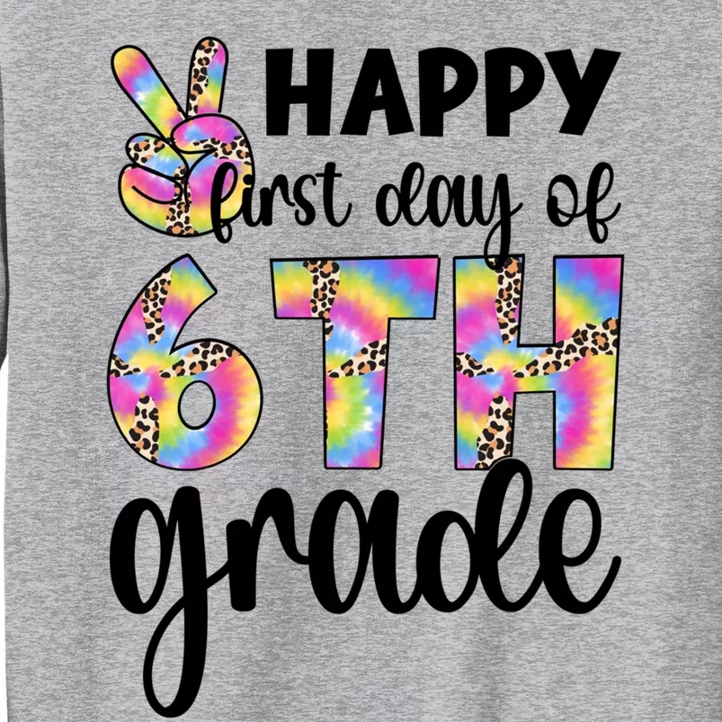 Happy First Day Of Sixth Grade Back To School 6Th Grade Cool Gift Sweatshirt