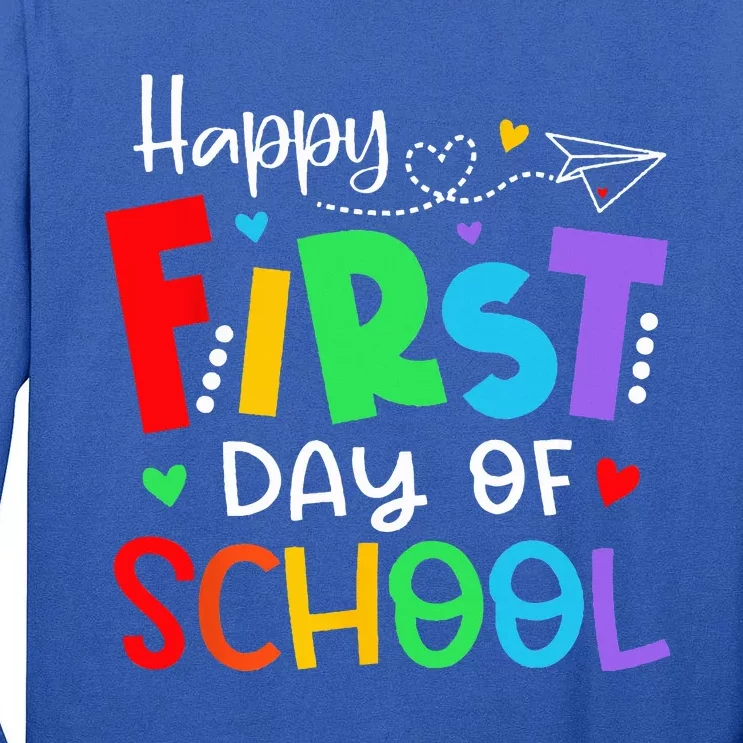 Happy First Day Of School Teacher Back To School Tall Long Sleeve T-Shirt