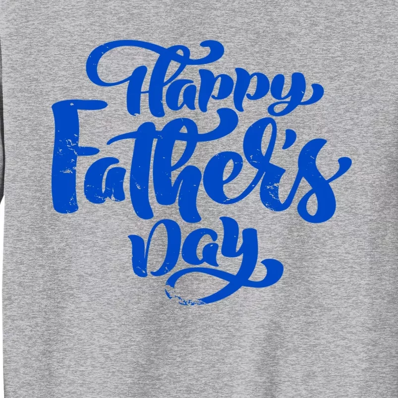 Happy Father's Day Gift For Dad Tall Sweatshirt