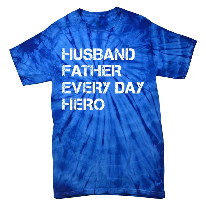 Husband Father Every Day Hero Dad Gift Tie-Dye T-Shirt