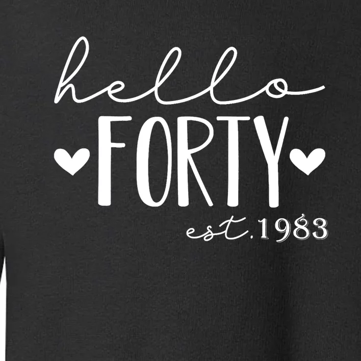 Hello Forty Est 1983 40 Years Old 40th Birthday For gift Toddler Sweatshirt