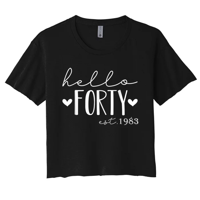 Hello Forty Est 1983 40 Years Old 40th Birthday for Wom.e.n Women's Crop Top Tee