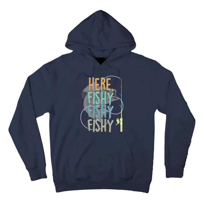 Here Fishy Fisherman Fishing Rod Fish Fishing Saying Angler Hoodie