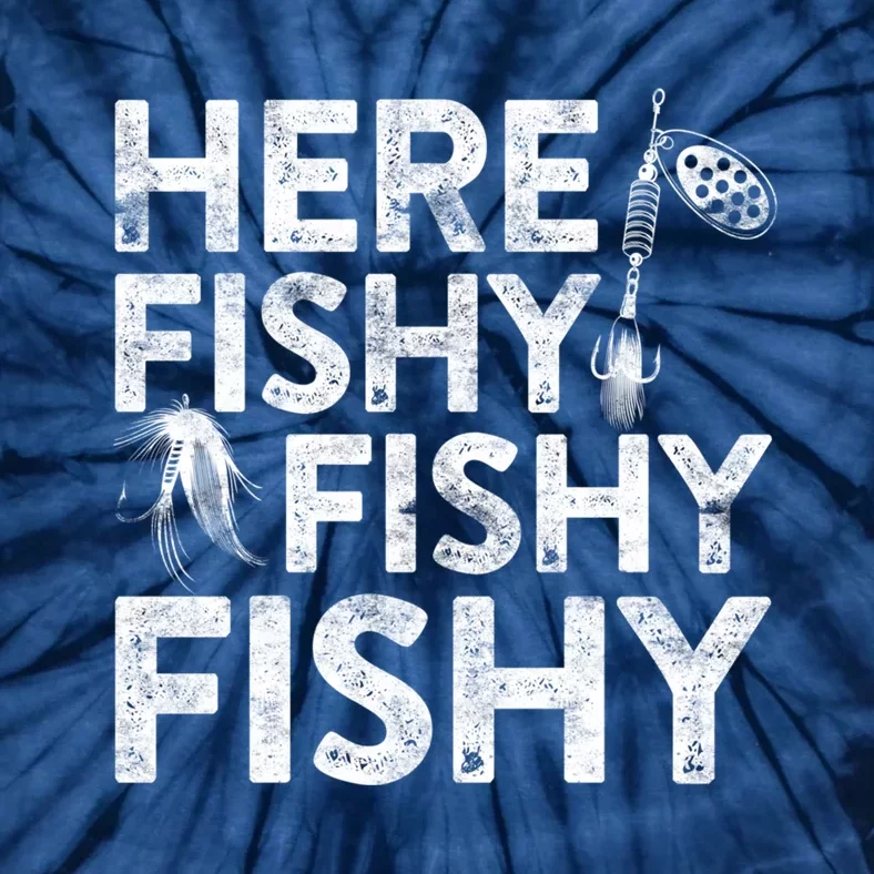 Here Fishy Fishy Fishy Hoodie Fisherman Gift Tie-Dye T-Shirt