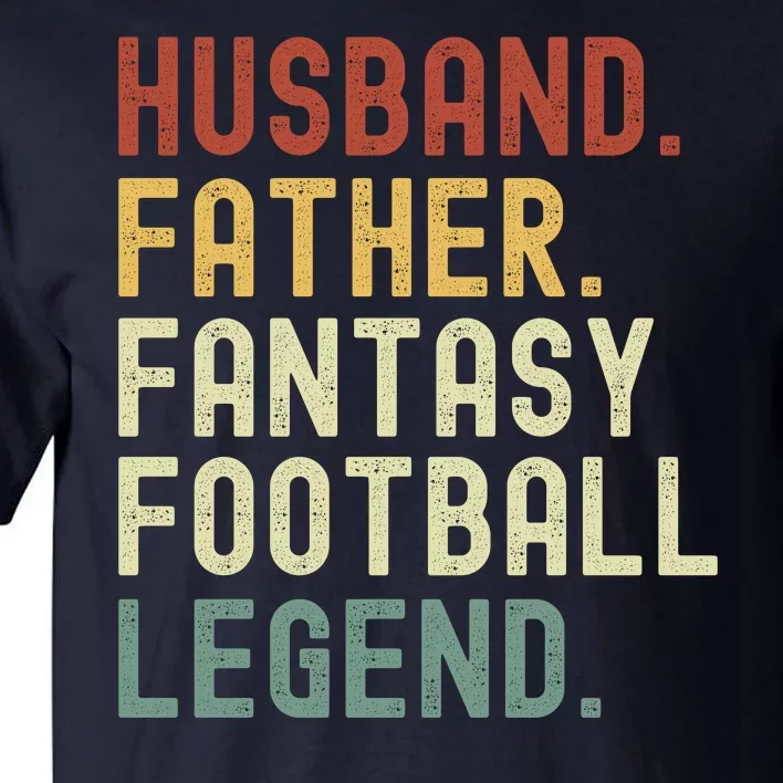 Husband Father Fantasy Football Legend Funny Husband Dad Funny Draft Fathers Tall T-Shirt