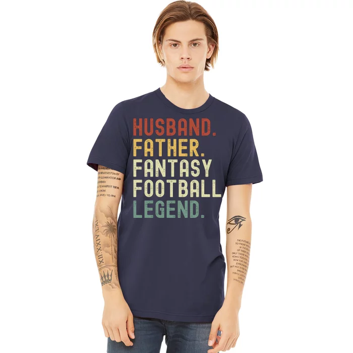 Husband Father Fantasy Football Legend Funny Husband Dad Funny Draft Fathers Premium T-Shirt