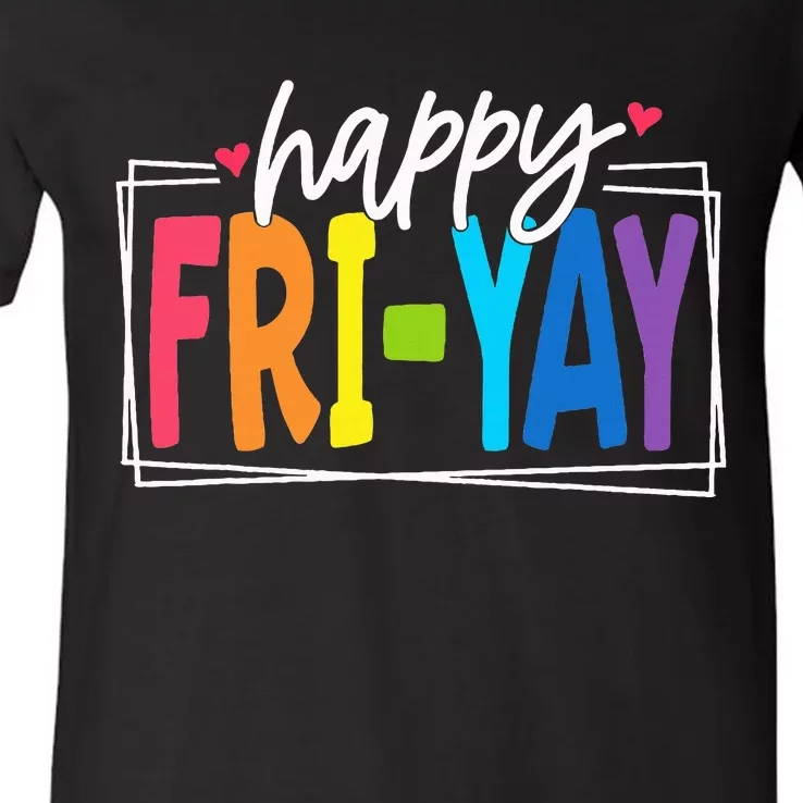 Happy Friyay Friday Funny Teacher Friyay Teacher V-Neck T-Shirt