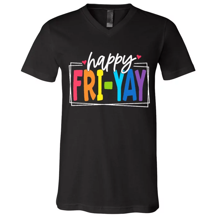 Happy Friyay Friday Funny Teacher Friyay Teacher V-Neck T-Shirt