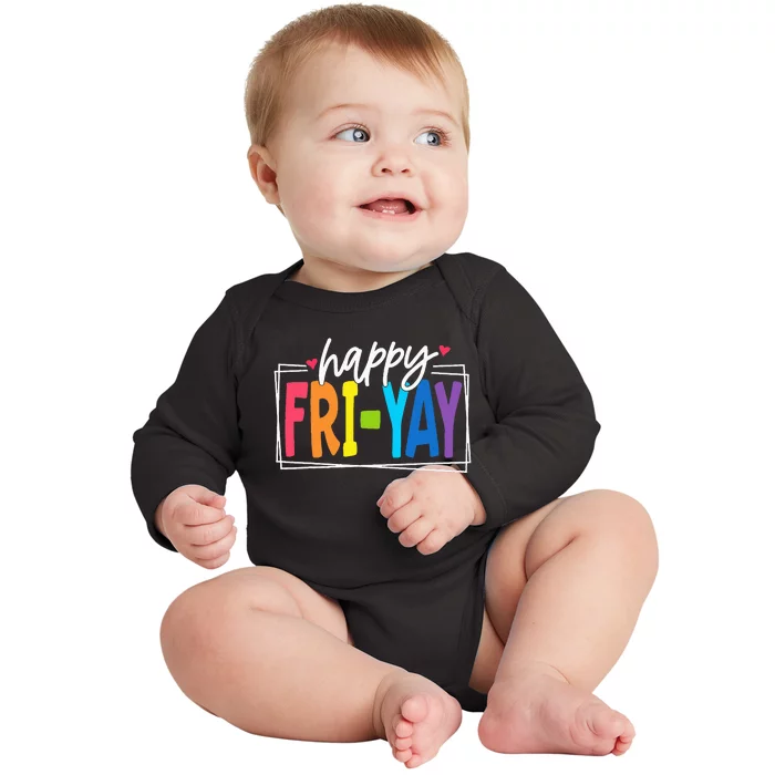 Happy Friyay Friday Funny Teacher Friyay Teacher Baby Long Sleeve Bodysuit