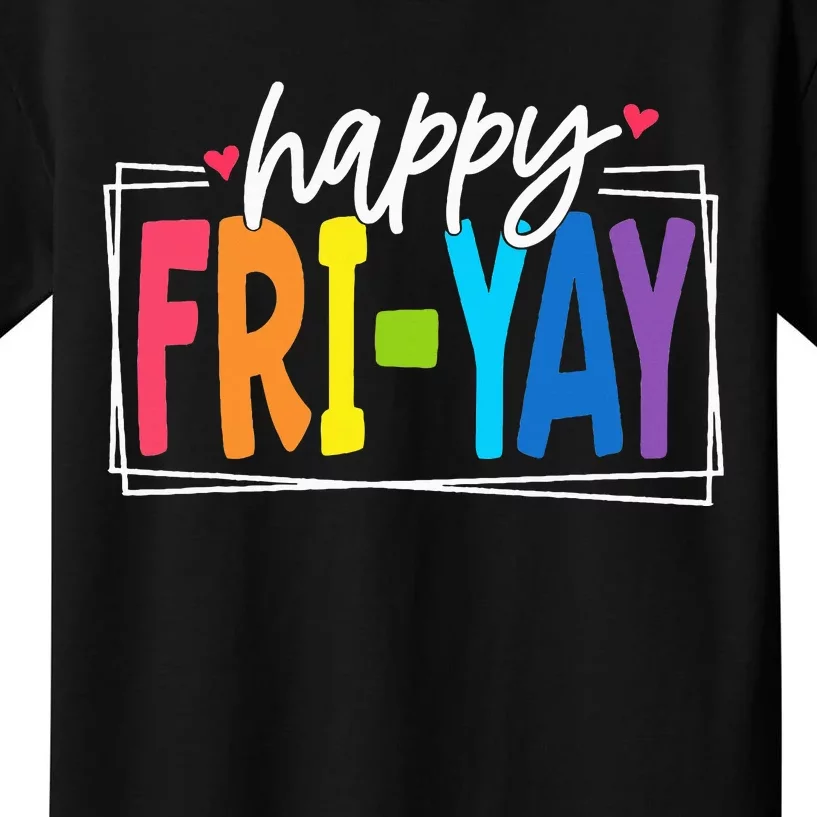 Happy Friyay Friday Funny Teacher Friyay Teacher Kids T-Shirt