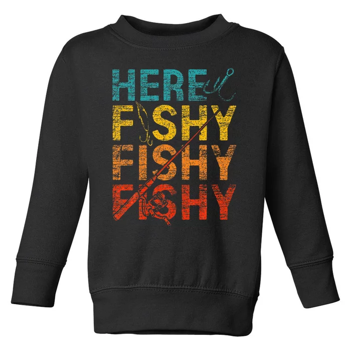 Here Fishy Fishy Fishy Toddler Sweatshirt