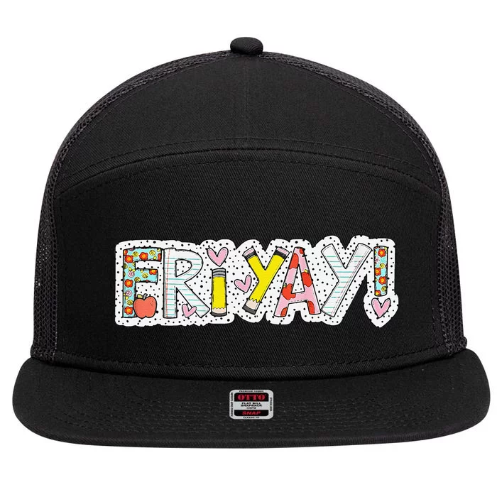 Happy Friyay Friday Lovers Fun Teacher Friyay Weekend 7 Panel Mesh Trucker Snapback Hat