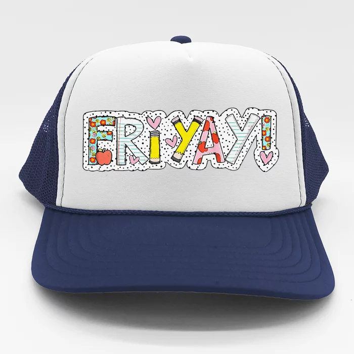 Happy Friyay Friday Lovers Fun Teacher Friyay Weekend Trucker Hat