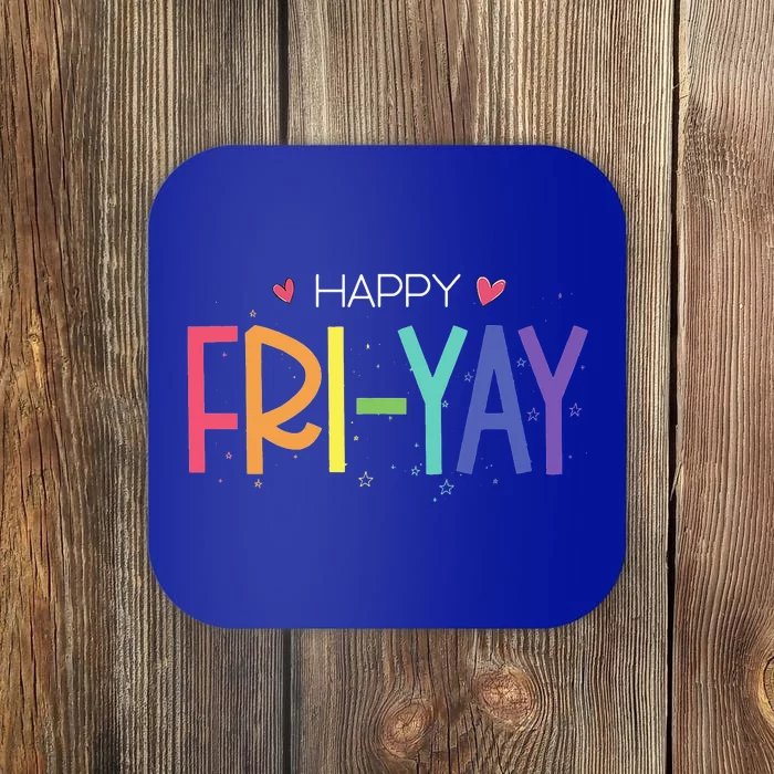 Happy FriYay Friday Funny Teacher Life Happy Friday Coaster