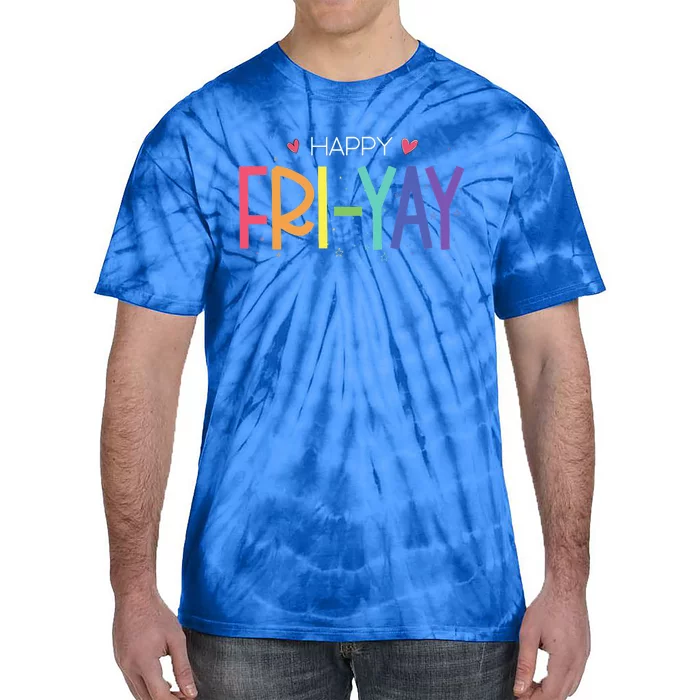 Happy FriYay Friday Funny Teacher Life Happy Friday Tie-Dye T-Shirt