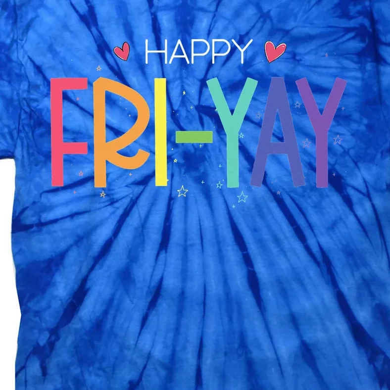 Happy FriYay Friday Funny Teacher Life Happy Friday Tie-Dye T-Shirt