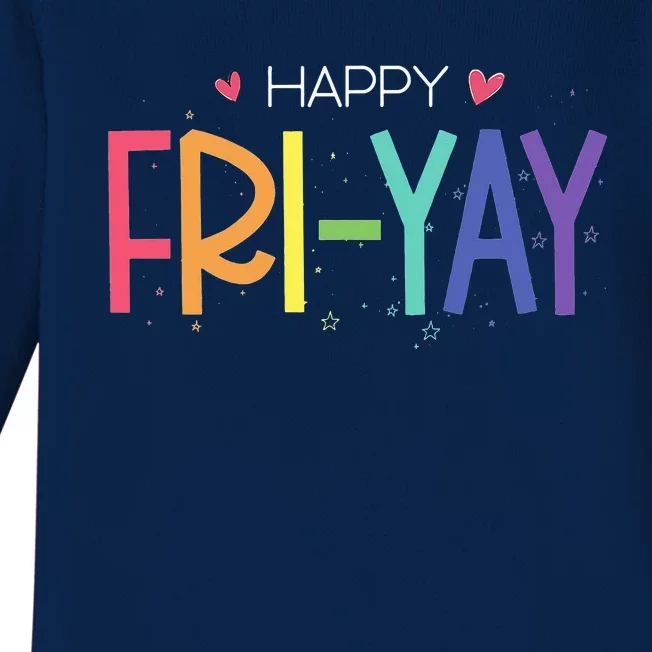 Happy FriYay Friday Funny Teacher Life Happy Friday Baby Long Sleeve Bodysuit