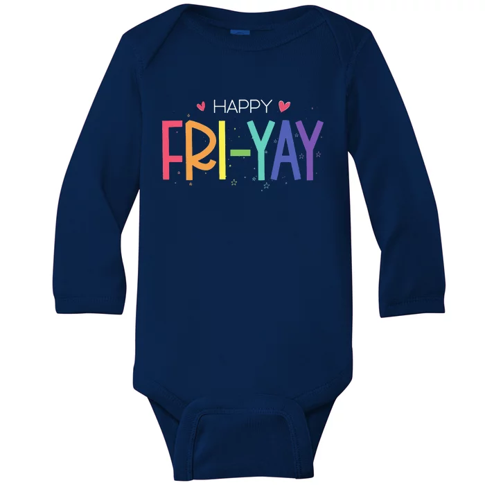 Happy FriYay Friday Funny Teacher Life Happy Friday Baby Long Sleeve Bodysuit