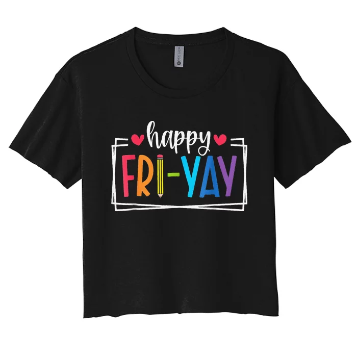 Happy Friyay Friday Lovers Fun Teacher Back To School Women's Crop Top Tee