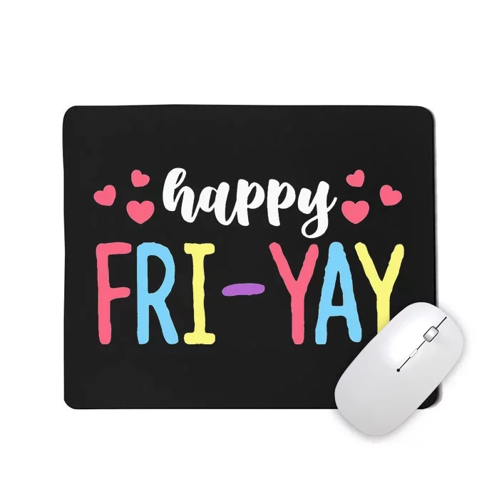 Happy Fri-Yay Friday Lovers Fun Teacher Mousepad