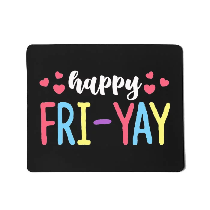 Happy Fri-Yay Friday Lovers Fun Teacher Mousepad