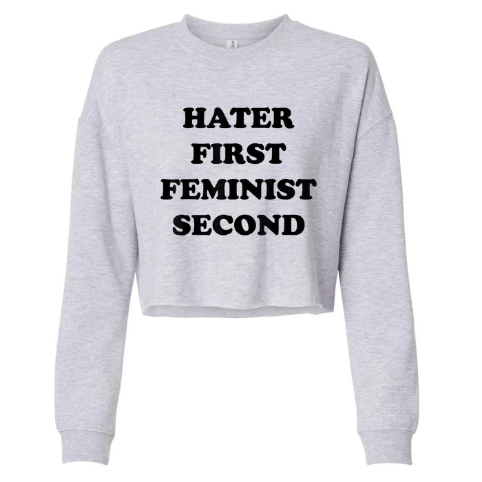 Hater First Feminist Second Funny Cropped Pullover Crew