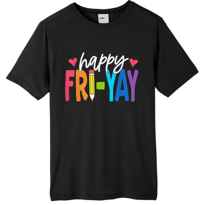 Happy Friyay Funny Fri Yay Teacher Student Friday Weekend ChromaSoft Performance T-Shirt