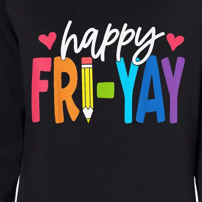 Happy Friyay Funny Fri Yay Teacher Student Friday Weekend Womens California Wash Sweatshirt