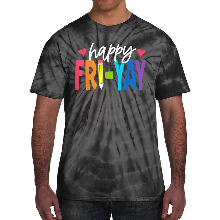 Happy Friyay Funny Fri Yay Teacher Student Friday Weekend Tie-Dye T-Shirt