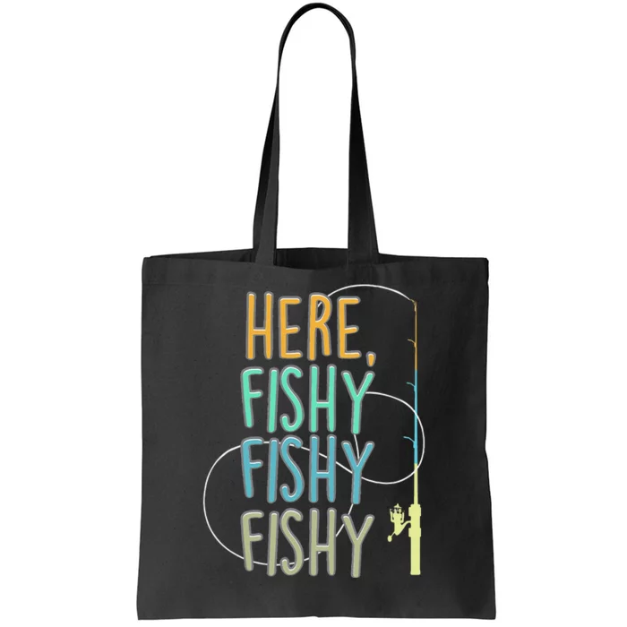 Here Fishy Fisherman Fishing Rod Fish Fishing Saying Angler Tote Bag