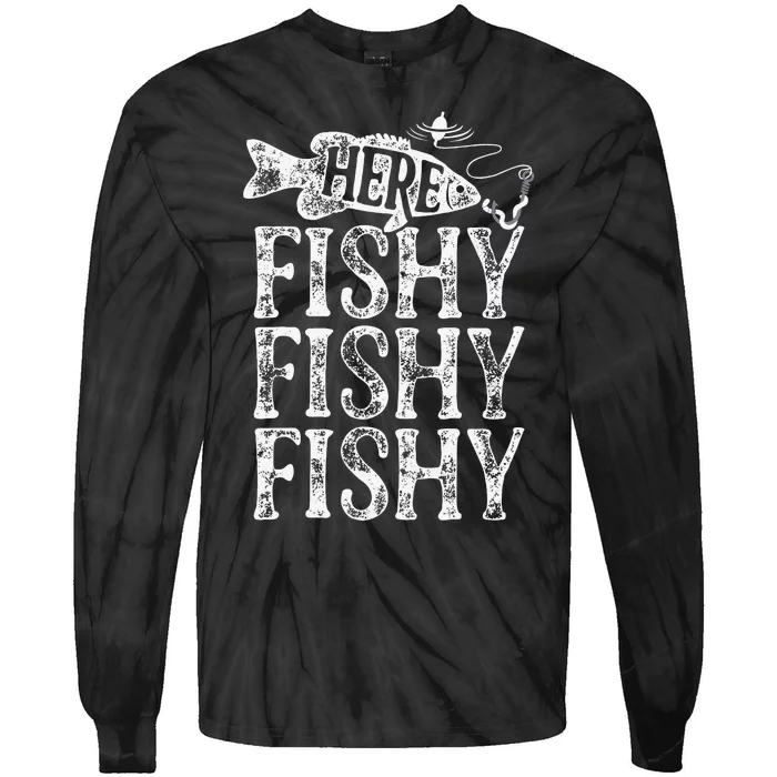 Here Fishy Fishy Fishy Fishing Tie-Dye Long Sleeve Shirt