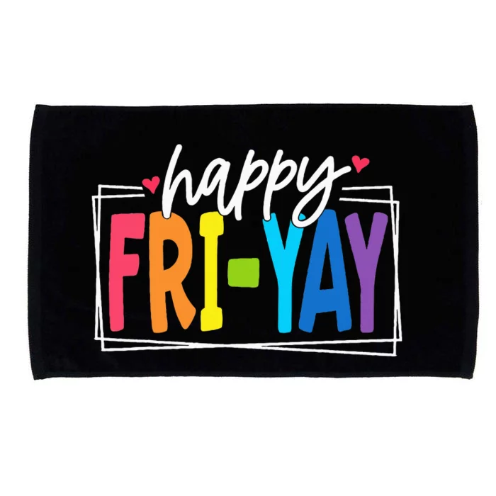 Happy Friyay Friday Funny Teacher Friyay Teacher Microfiber Hand Towel