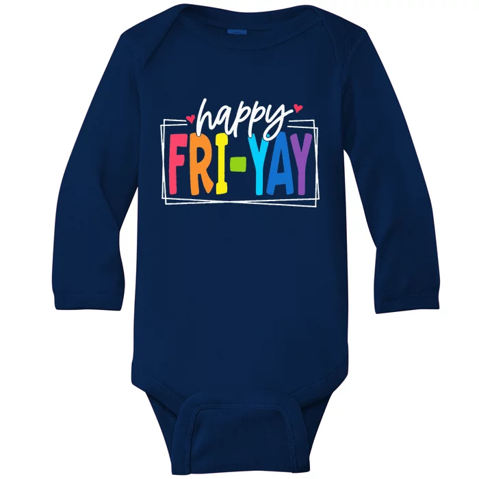 Happy Friyay Friday Funny Teacher Friyay Teacher Baby Long Sleeve Bodysuit