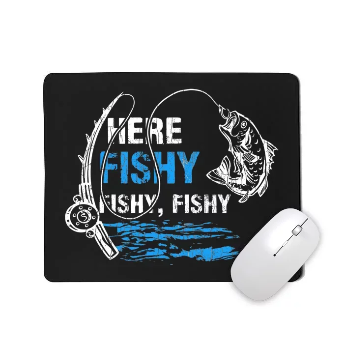 Here Fishy Funny Fishing Fishermen Fish Graphic Mousepad