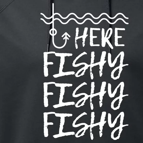 Here Fishy Fishy Fishy Funny Fishing Sayings Performance Fleece Hoodie