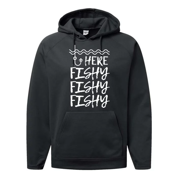 Here Fishy Fishy Fishy Funny Fishing Sayings Performance Fleece Hoodie