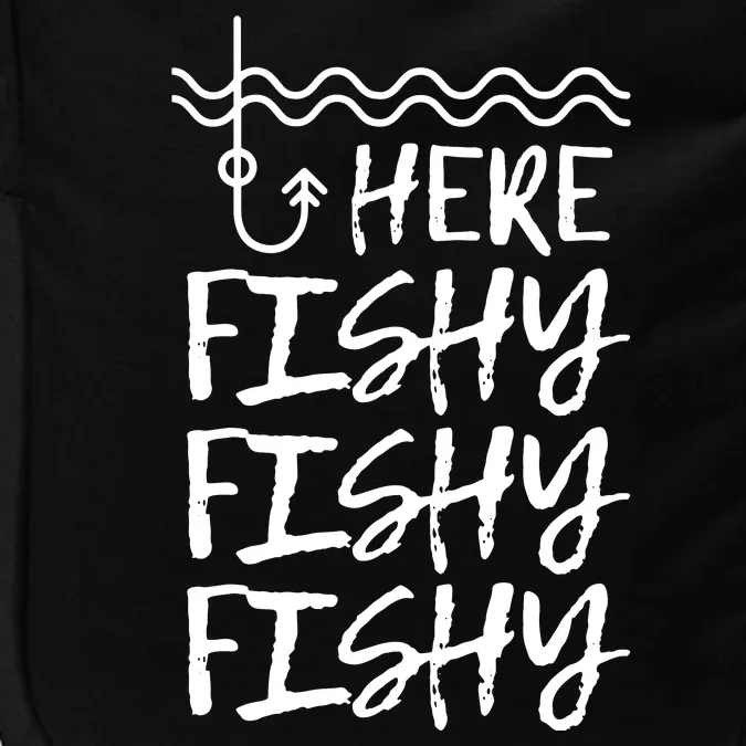 Here Fishy Fishy Fishy Funny Fishing Sayings Impact Tech Backpack