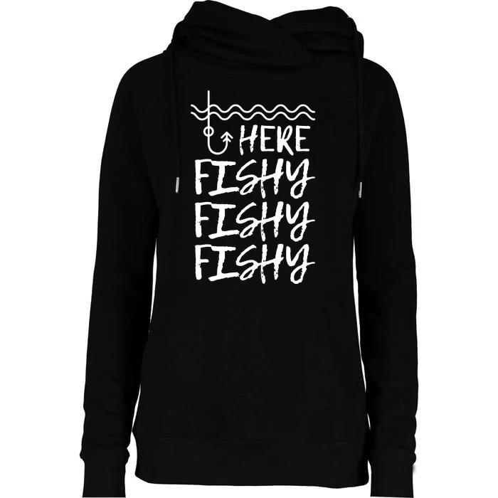 Here Fishy Fishy Fishy Funny Fishing Sayings Womens Funnel Neck Pullover Hood