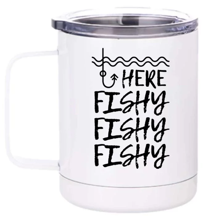 Here Fishy Fishy Fishy Funny Fishing Sayings Front & Back 12oz Stainless Steel Tumbler Cup