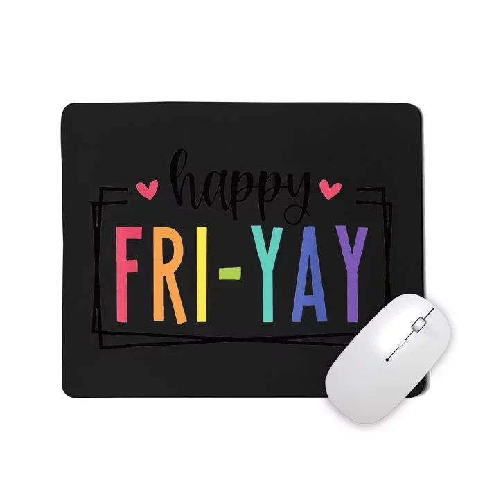 Happy FriYay Friday Lovers Fun Teacher Mousepad