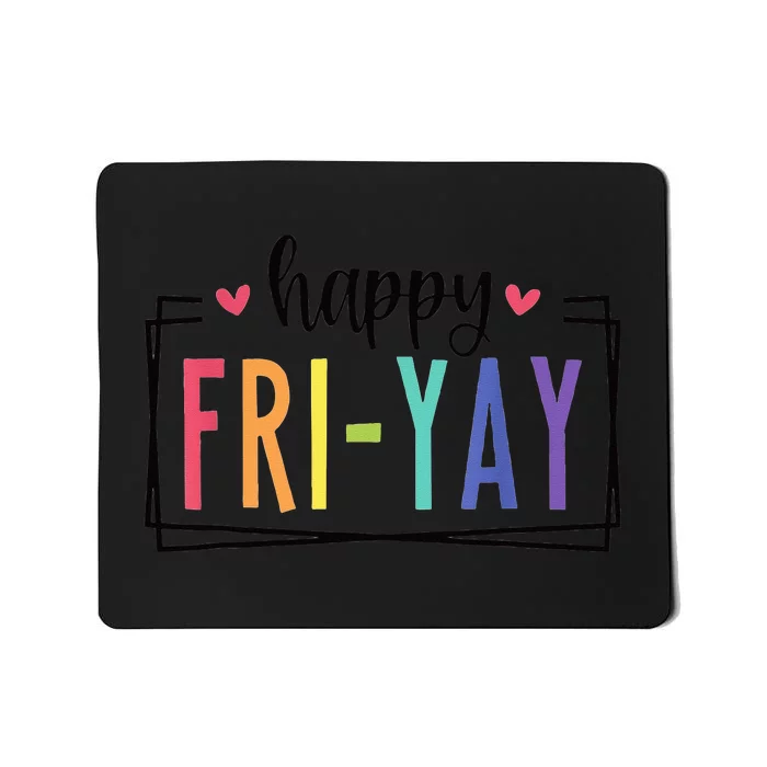 Happy FriYay Friday Lovers Fun Teacher Mousepad