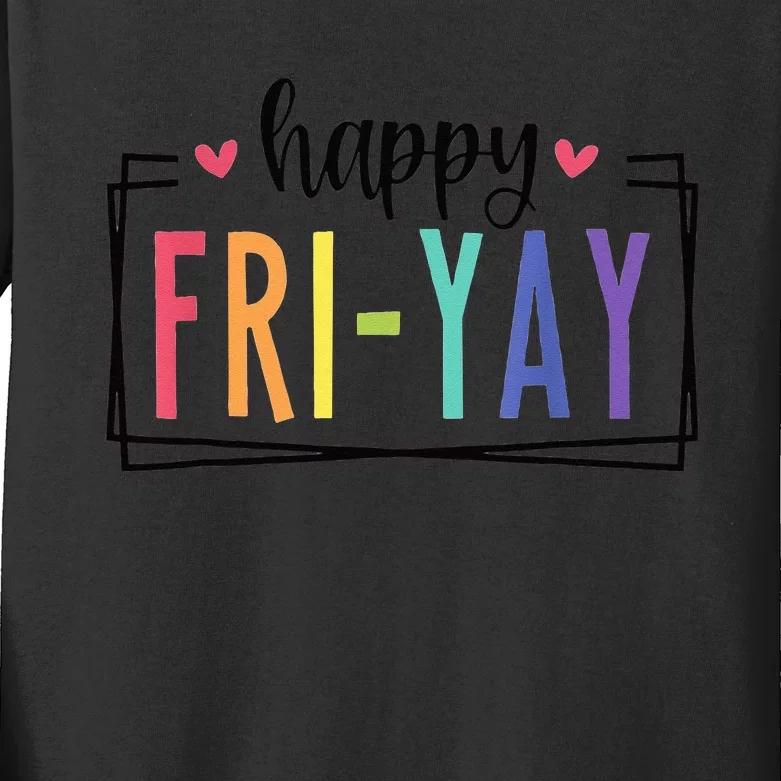 Happy FriYay Friday Lovers Fun Teacher Kids Long Sleeve Shirt