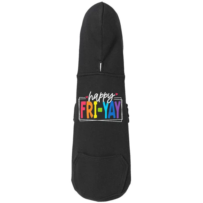 Happy Friyay Friday Funny Teacher Friyay Teacher Gift Doggie 3-End Fleece Hoodie