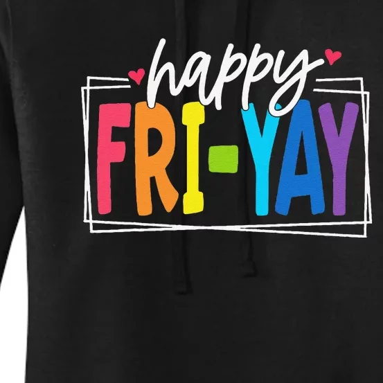 Happy Friyay Friday Funny Teacher Friyay Teacher Gift Women's Pullover Hoodie