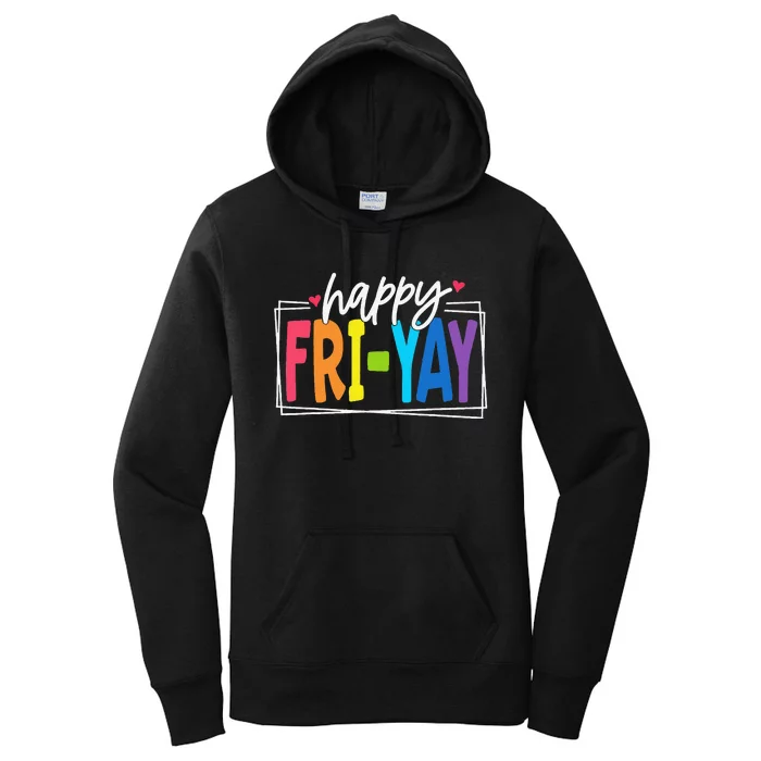 Happy Friyay Friday Funny Teacher Friyay Teacher Gift Women's Pullover Hoodie