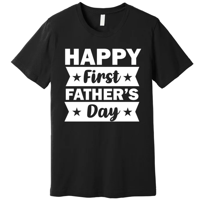 Happy First Father's Day Premium T-Shirt