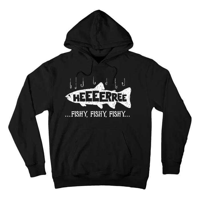 Here Fishy Funny Fish Fishing Lovers Heeeerree Fishy Fishy Hoodie